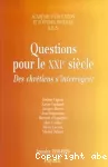Questions pour le XXI°siècle Des chrétiens s'interrogent vignette